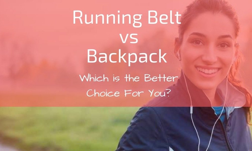 Running Belt vs Backpack Which is the Better Choice For You