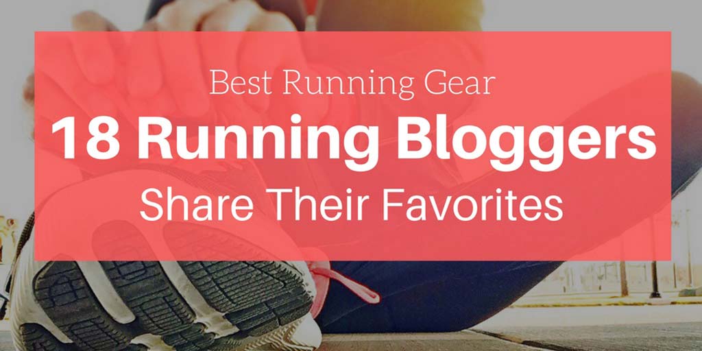 Best Running Gear 18 Running Bloggers