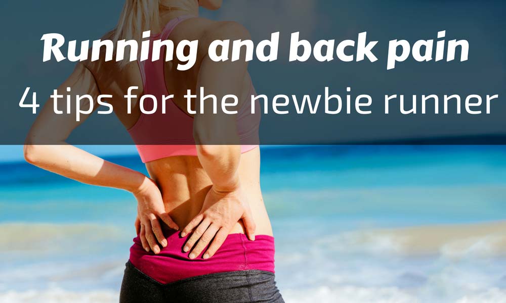 Running and back pain 4 tips for a newbie runner
